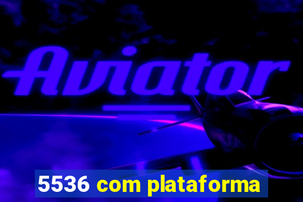 5536 com plataforma